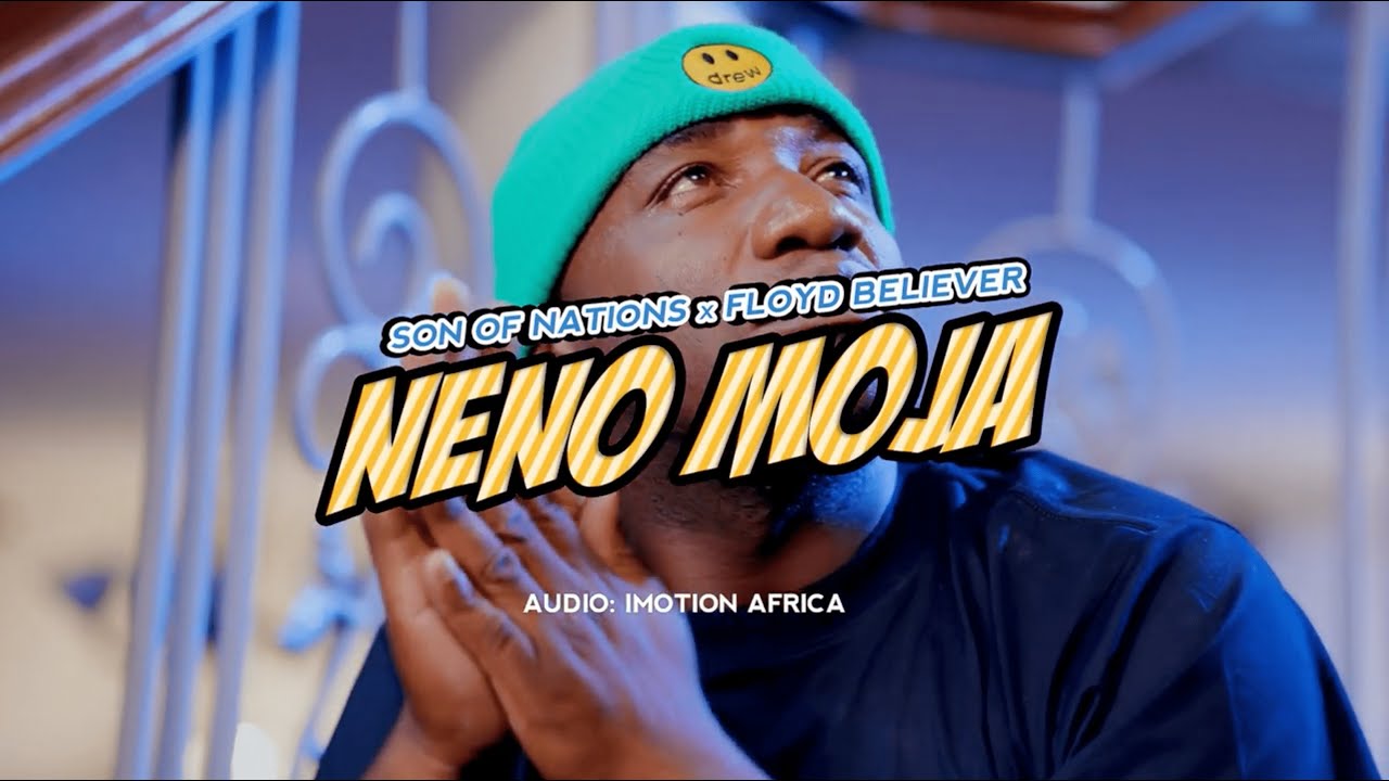 NENO MOJA (OFFICIAL VIDEO) - SON OF NATIONS X FLOYD BELIEVER