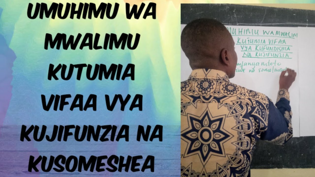 UMUHIMU WA KUTUMIA VIFAA VYA KUFUNDISHIA NA KUJIFUNZIA KWA MTOTO DARASANI.