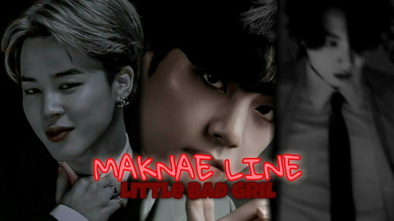 BTS ⚫ MAKNAE LINE ⚫  ↔️GO LITTLE BAD GIRL ↔️ [FMV]