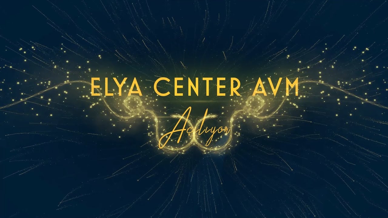 Elya Center AVM a&ccedil;ılıyor !