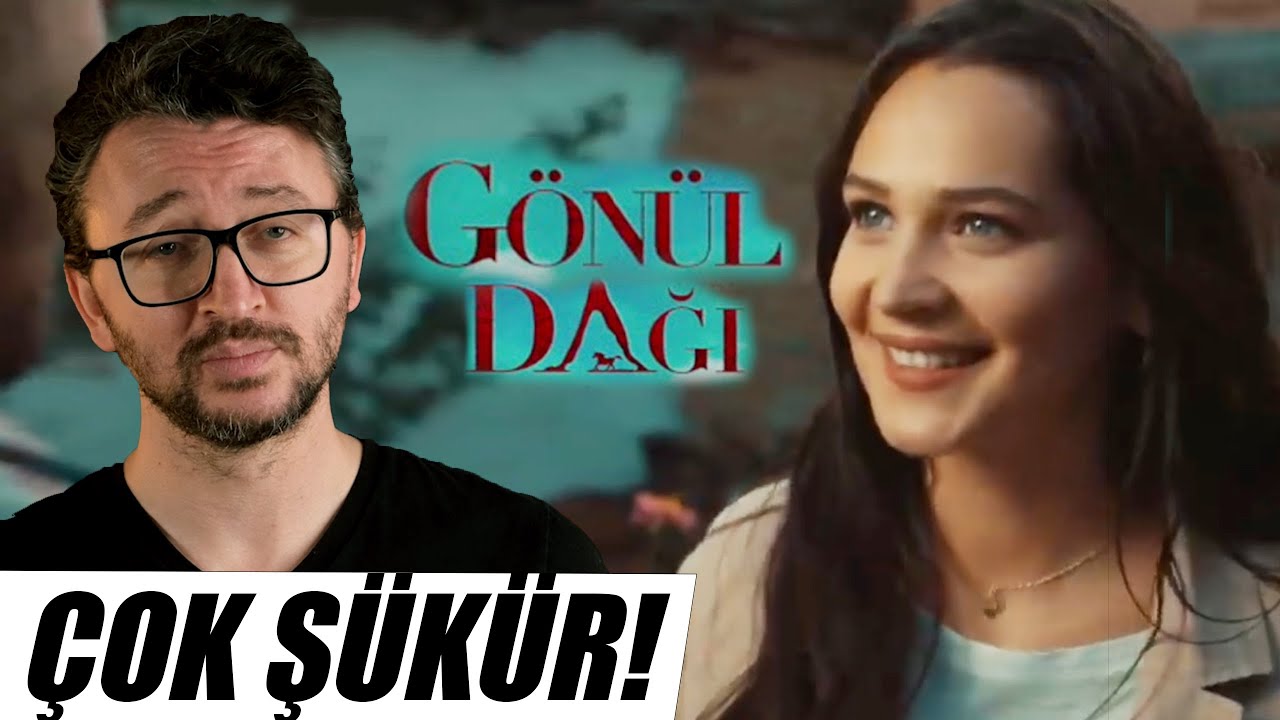 GÖNÜL DAĞI İnceleme - ÇOK ŞÜKÜR!