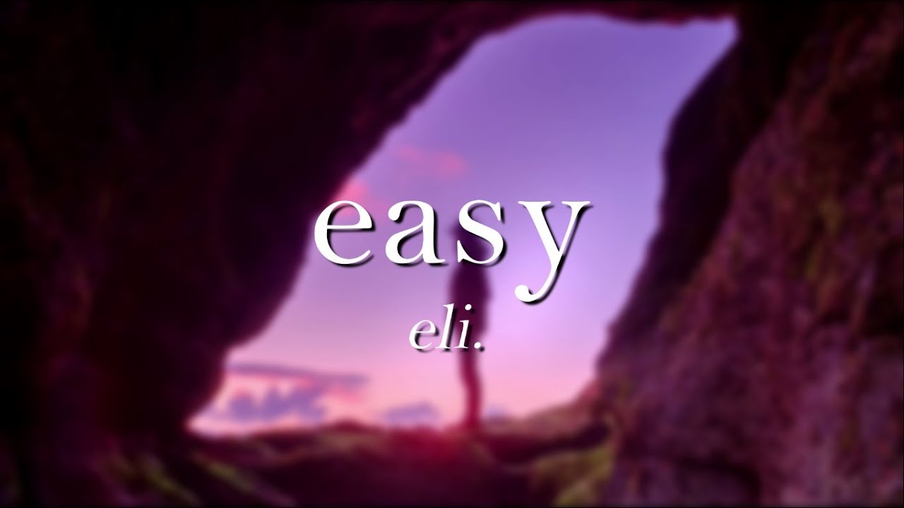 easy - eli. (Lyrics Video)