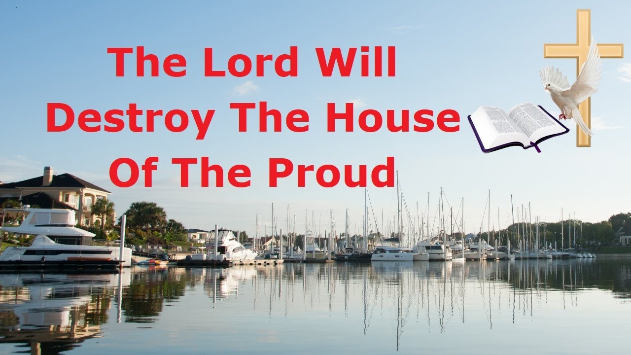 Holy Bible - The Lord Will Destroy The House Of The Proud