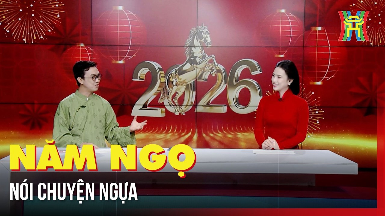 Năm Ngọ nói chuyện ngựa | Hà Nội 18:00