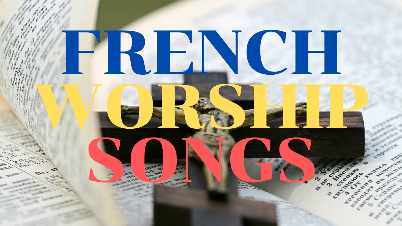 FRENCH WORSHIP SONGS