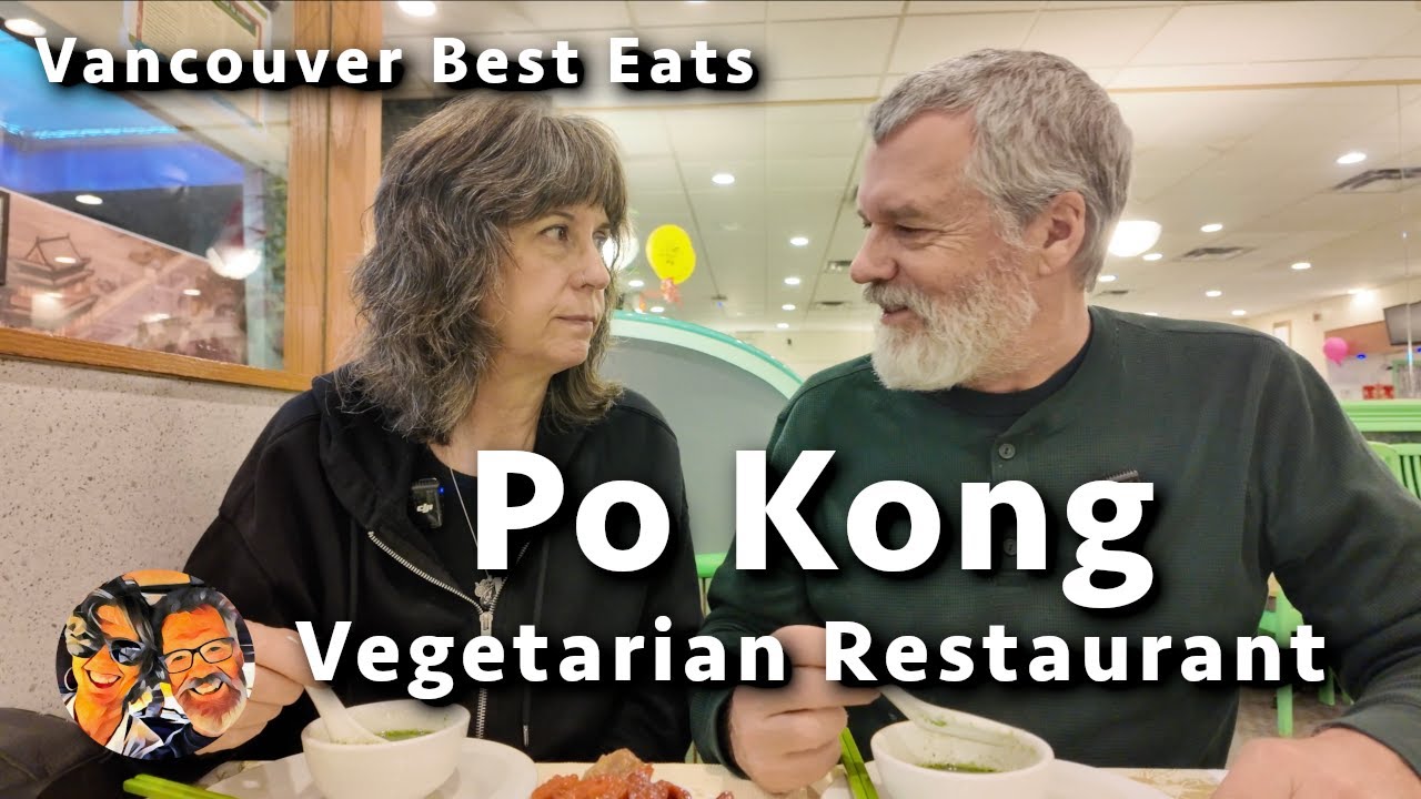 Vancouver Best Eats — вегетарианский ресторан Po Kong
