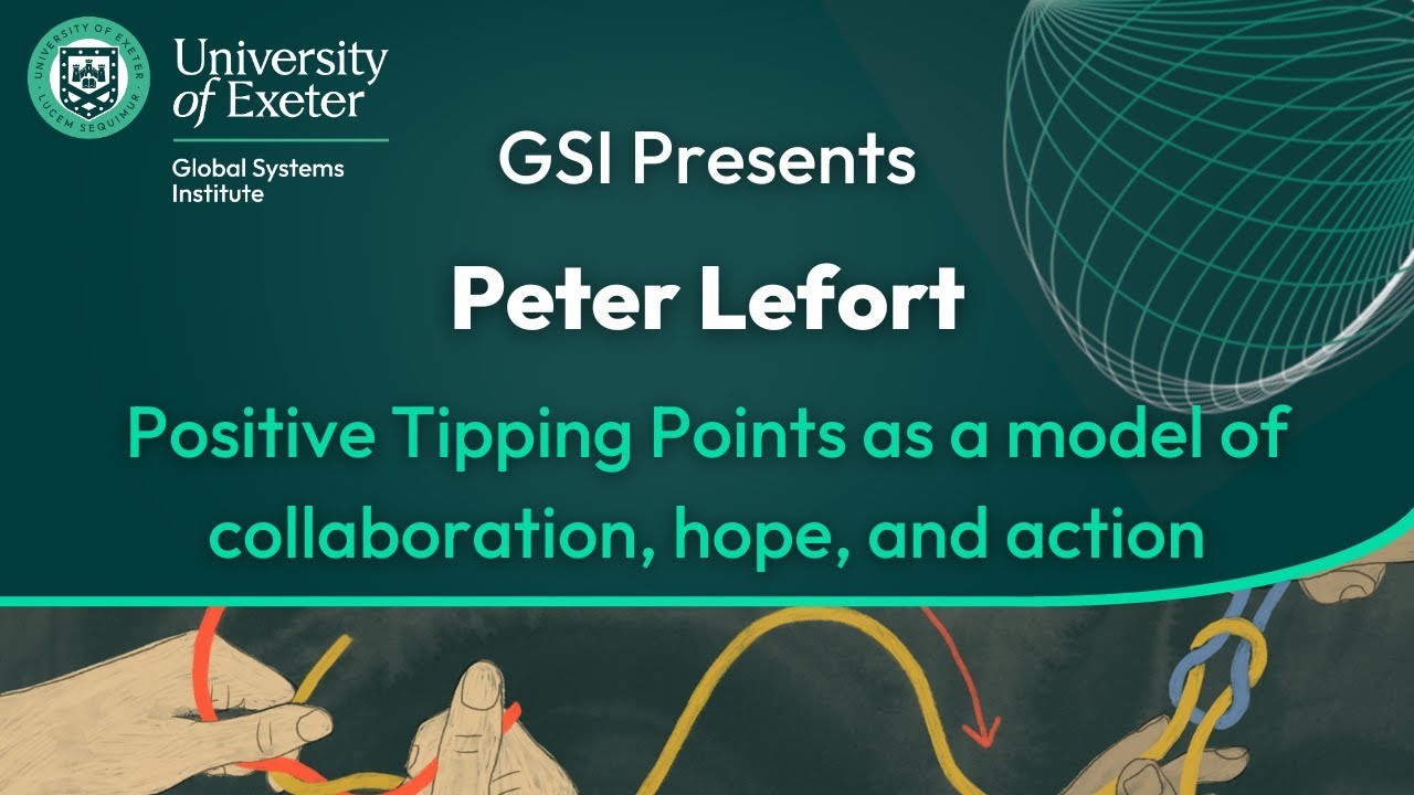 GSI Presents: Peter Lefort 'Positive Tipping Points as a model of collaboration, hope, and action'