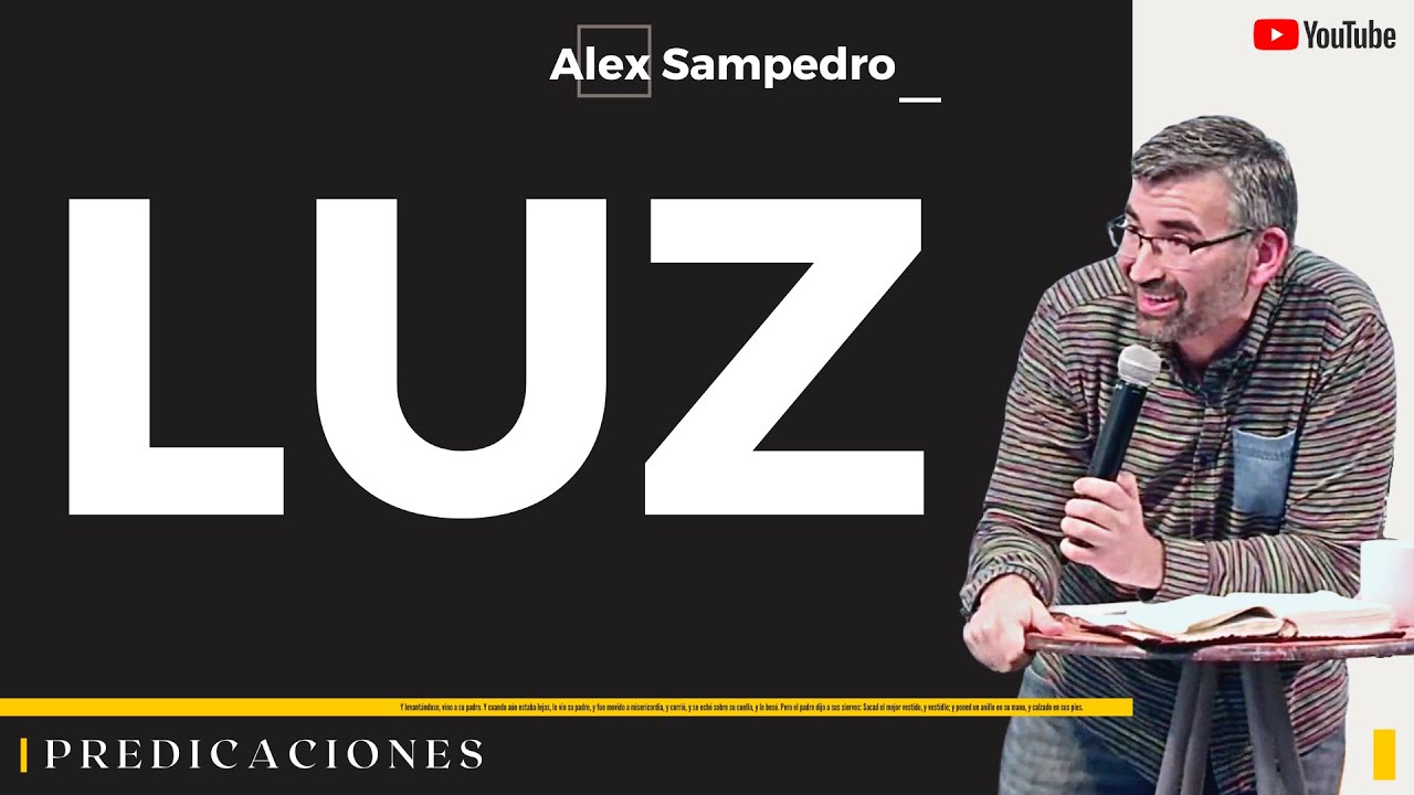 LUZ · Predicación Alex Sampedro 🎥 📺