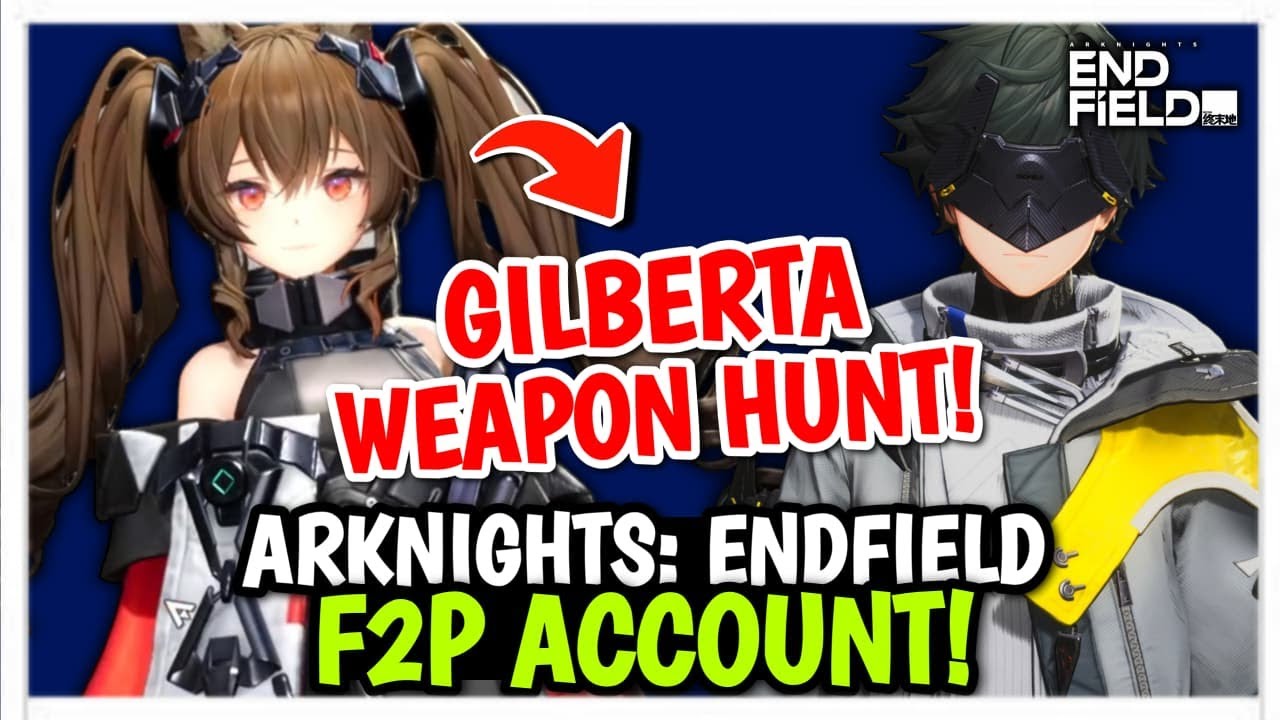 GILBERTA WEAPON HUNTING! ARKNIGHTS: ENDFIELD