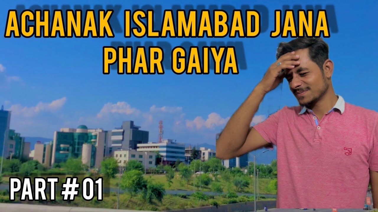 Achanak Islamabad Jana Phar Gaiya || Part #01