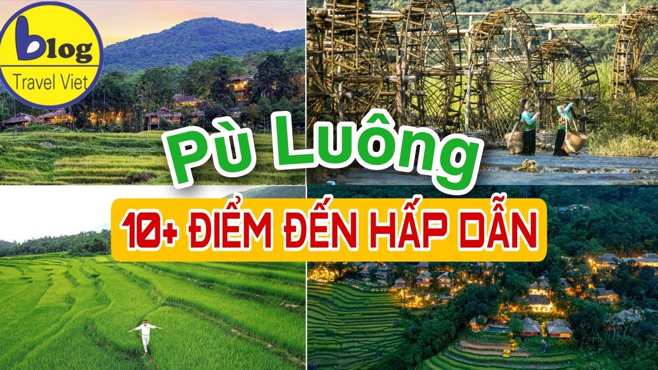Tổng hợp các địa điểm du lịch ở Pù Luông, Thanh Hóa hấp dẫn nhất 2024
