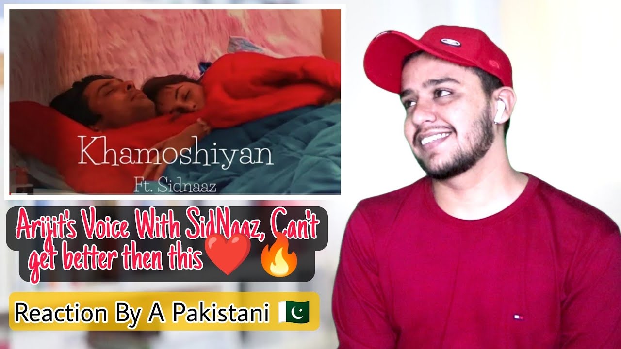 Pakistani Reacts To Khamoshiyan By Arijit Singh | Ft. SidNaaz | Shehnaz Gill & Sidhart Shukla