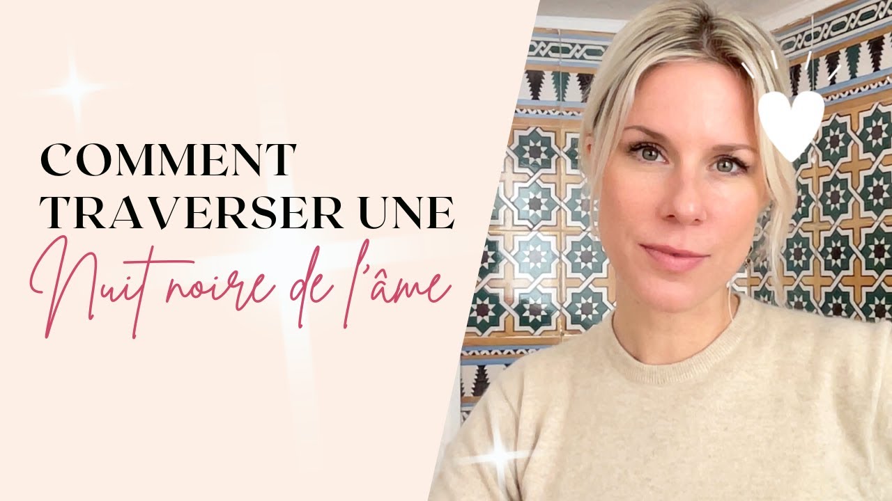 Comment traverser une nuit noire de l'âme ?