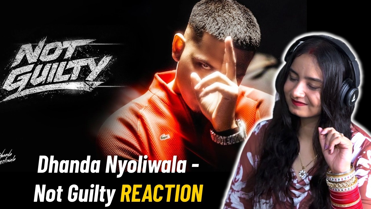 Reaction on Dhanda Nyoliwala - Not Guilty (Official Music Video)