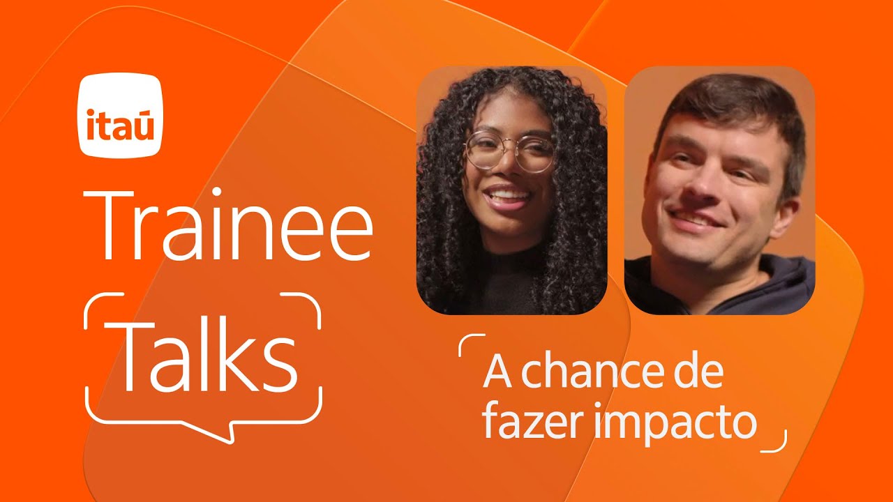 Trainee Talks | A chance de fazer impacto