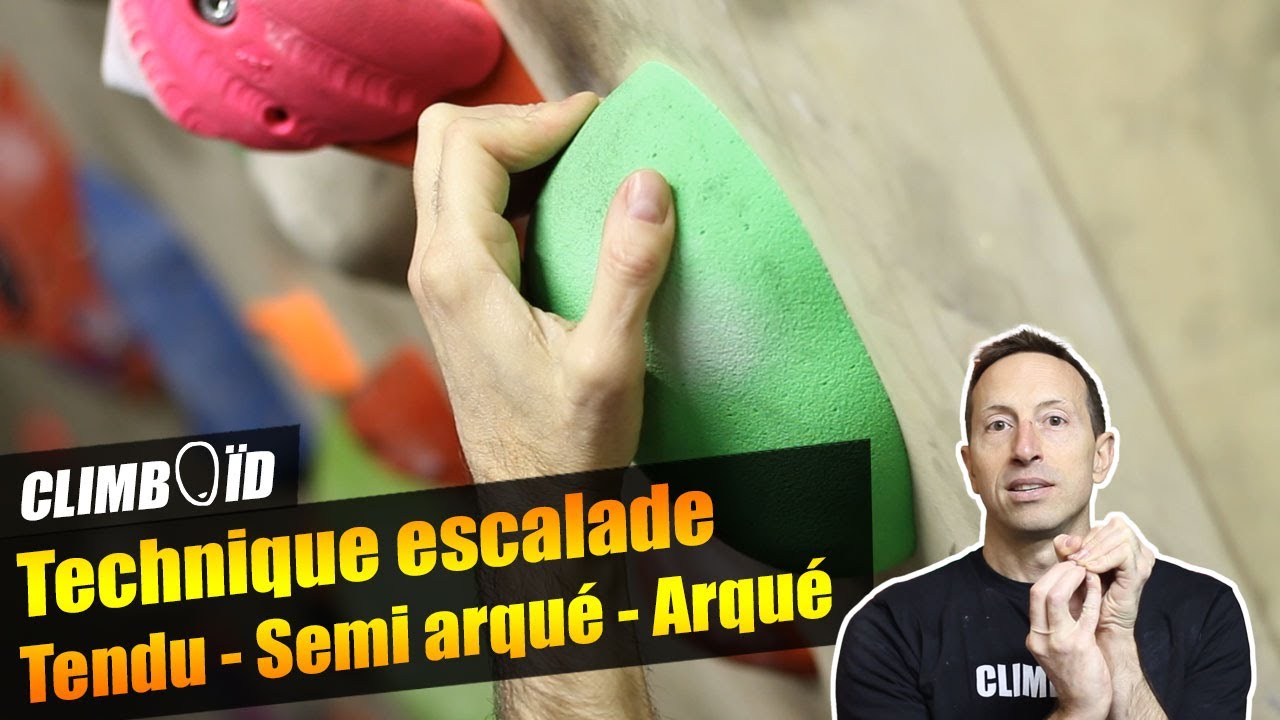 Technique escalade  - Tendu, Semi-arqué, Arqué