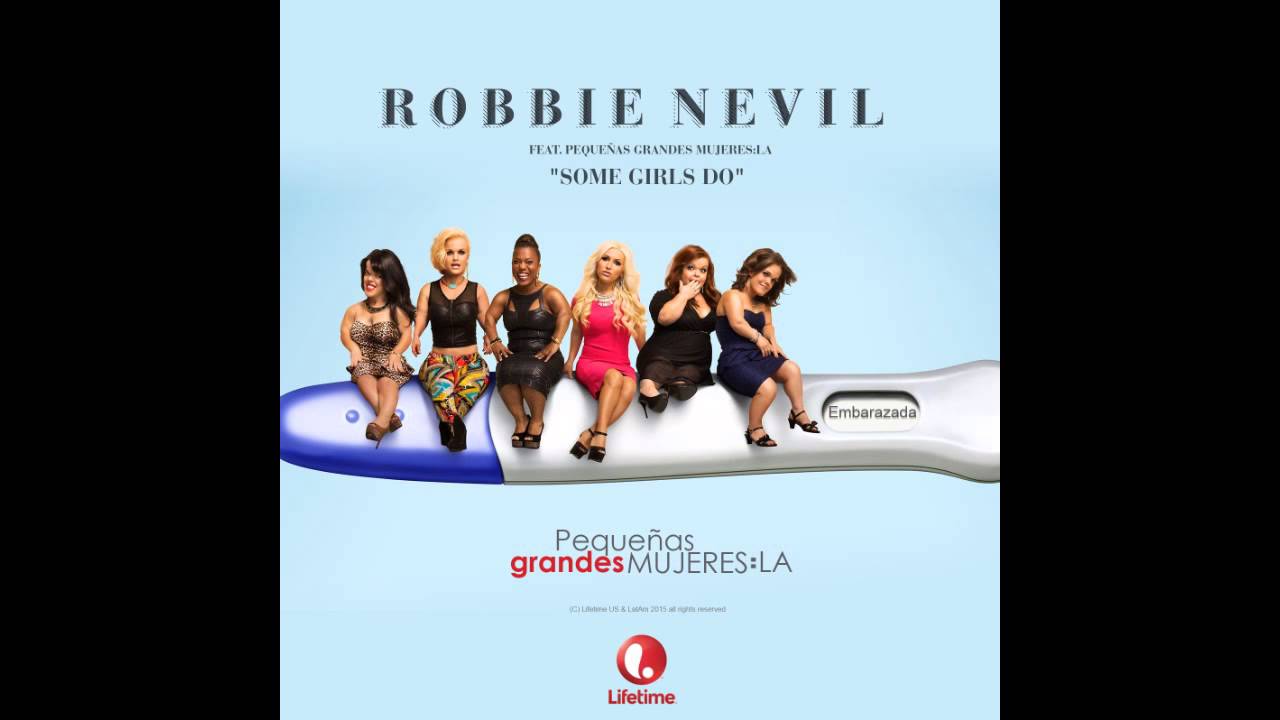 Robbie Nevil, Pequeñas Grandes Mujeres:LA - Some Girls Do
