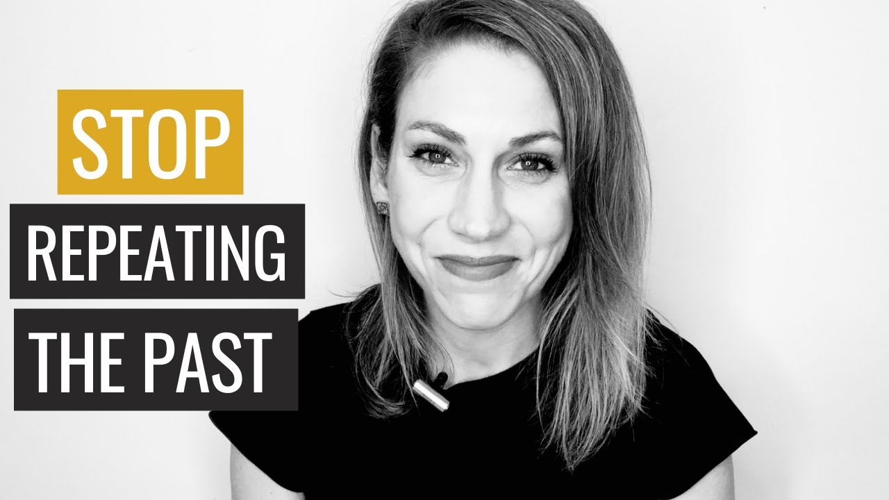 Letting Go of The Past: How To Stop Repeating the Past