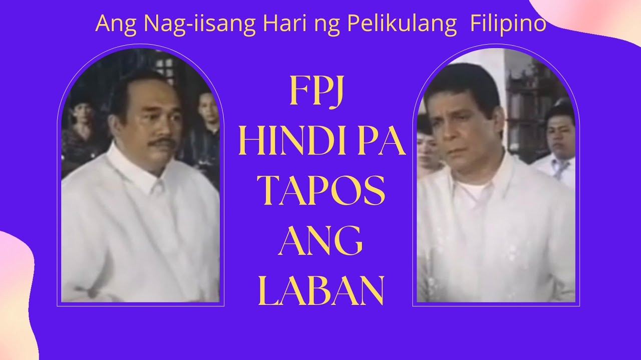 HINDI. PA. TAPOS. ANG. LABAN. FPJ. Movie Collection - Ang Nag-iisang Hari ng Pelikulang Filipino