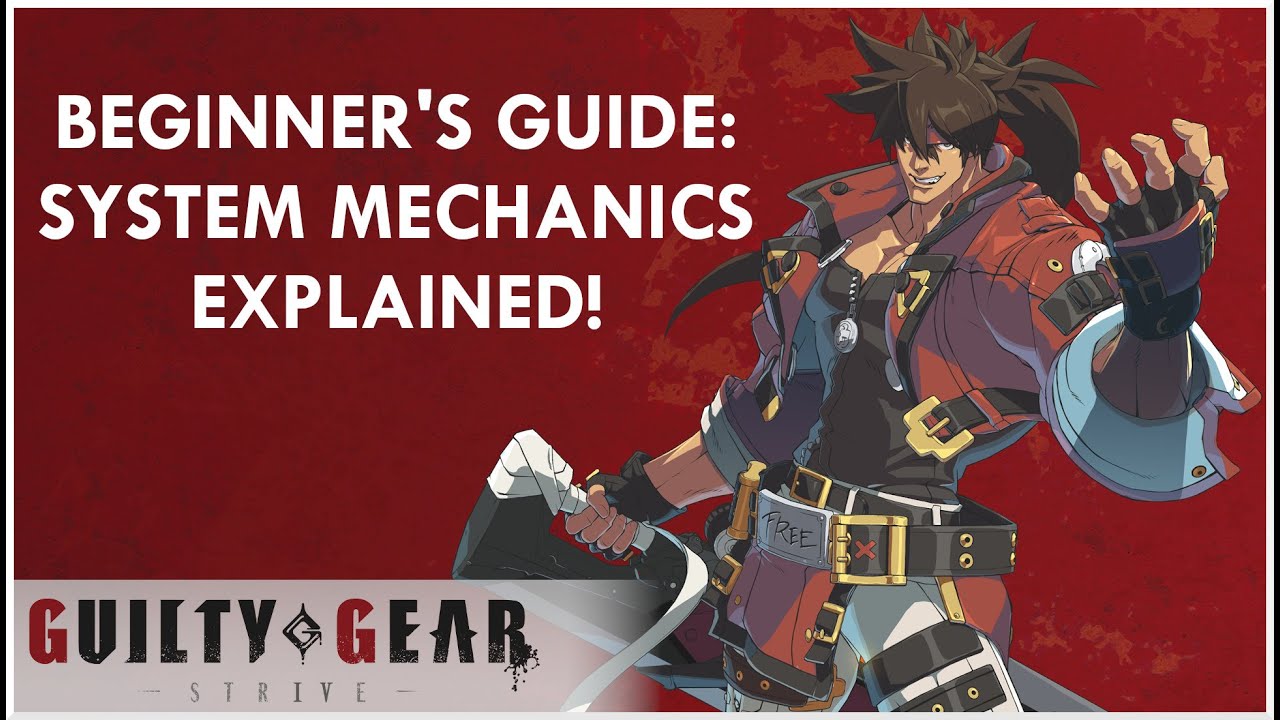 GG STRIVE SYSTEM MECHANICS EXPLAINED | GETTING STARTED BEGINNER'S GUIDE