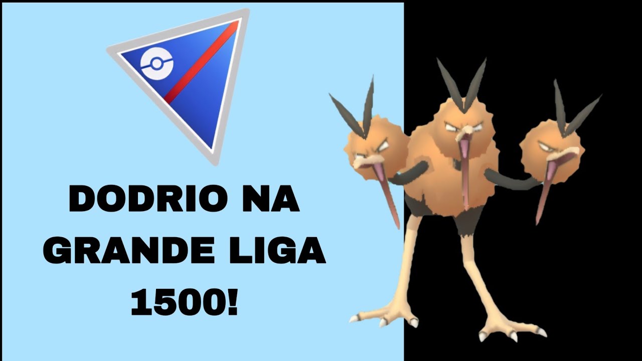 Aprovei o Dodrio para o pvp Grande Liga 1500! - POKÉMON GO 
