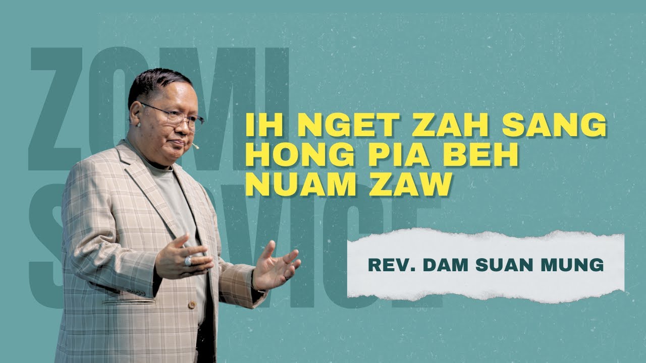 Ih nget zah sang, Hong pia beh nuam zaw // Rev. Dam Suan Mung #July 13, 2025
