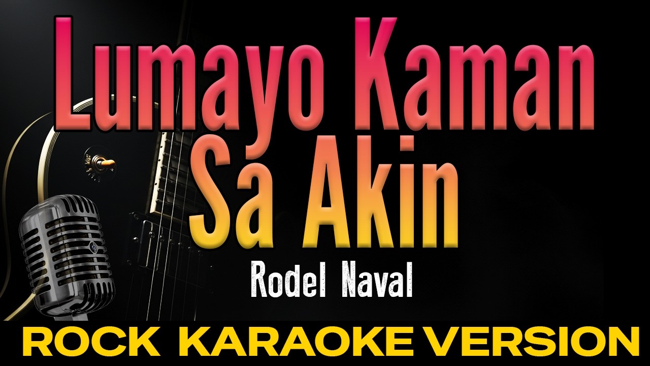 Lumayo Kaman Sa Akin - Rodel Naval (Rock Karaoke Version)