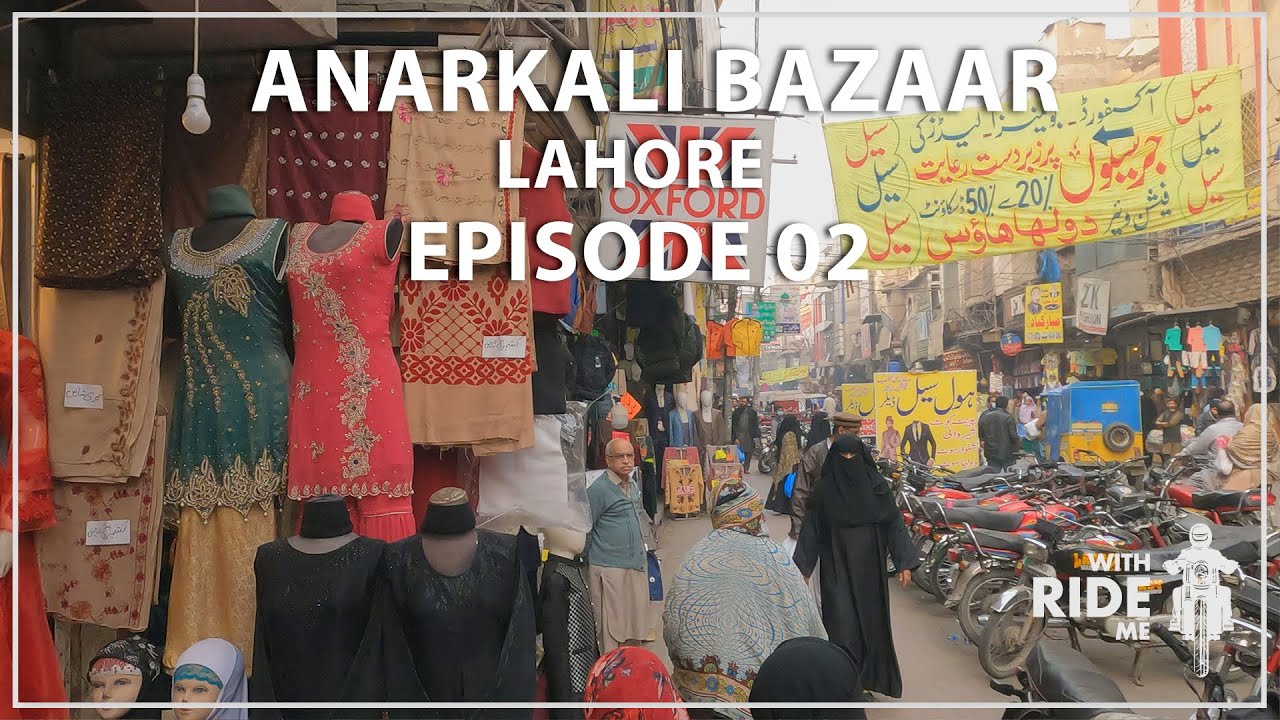 New Anarkali Bazaar - Lahore Streets - Episode 02 Lahore Shopping Central.