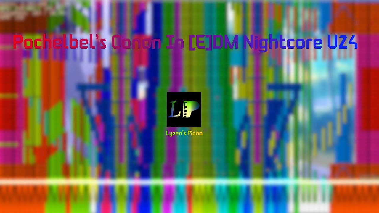 [Black MIDI] Pachelbel's Canon In [E]DM Nightcore U24 ~ @lyzenspiano