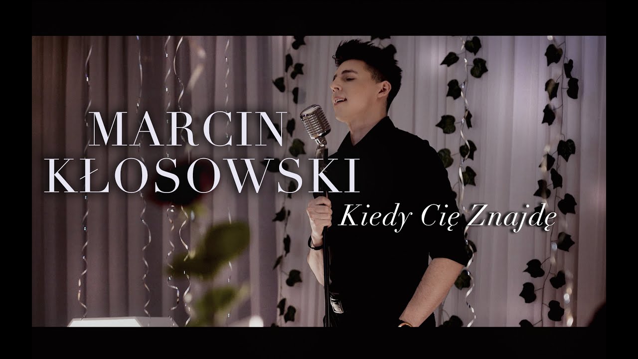 MARCIN KŁOSOWSKI - KIEDY CIĘ ZNAJDĘ (Official Video)