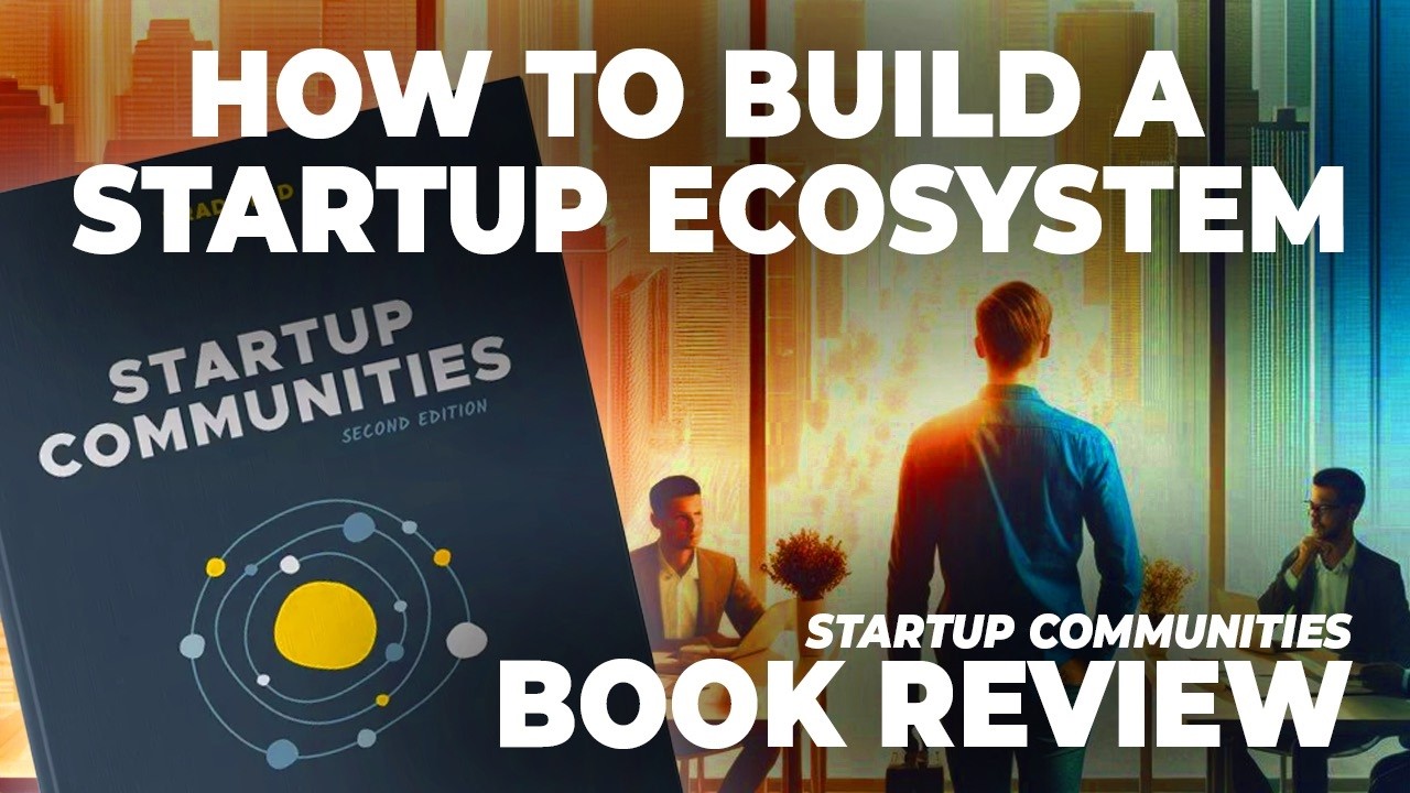 Building Thriving Startup Communities: Key Lessons from Brad Feld's 'Startup Communities'