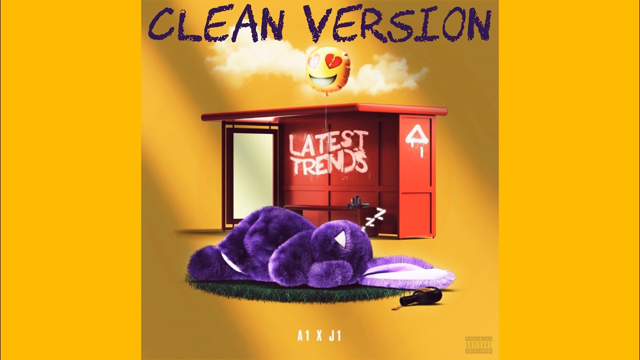 A1 x J1&ndash; Latest Trends (Clean Version)