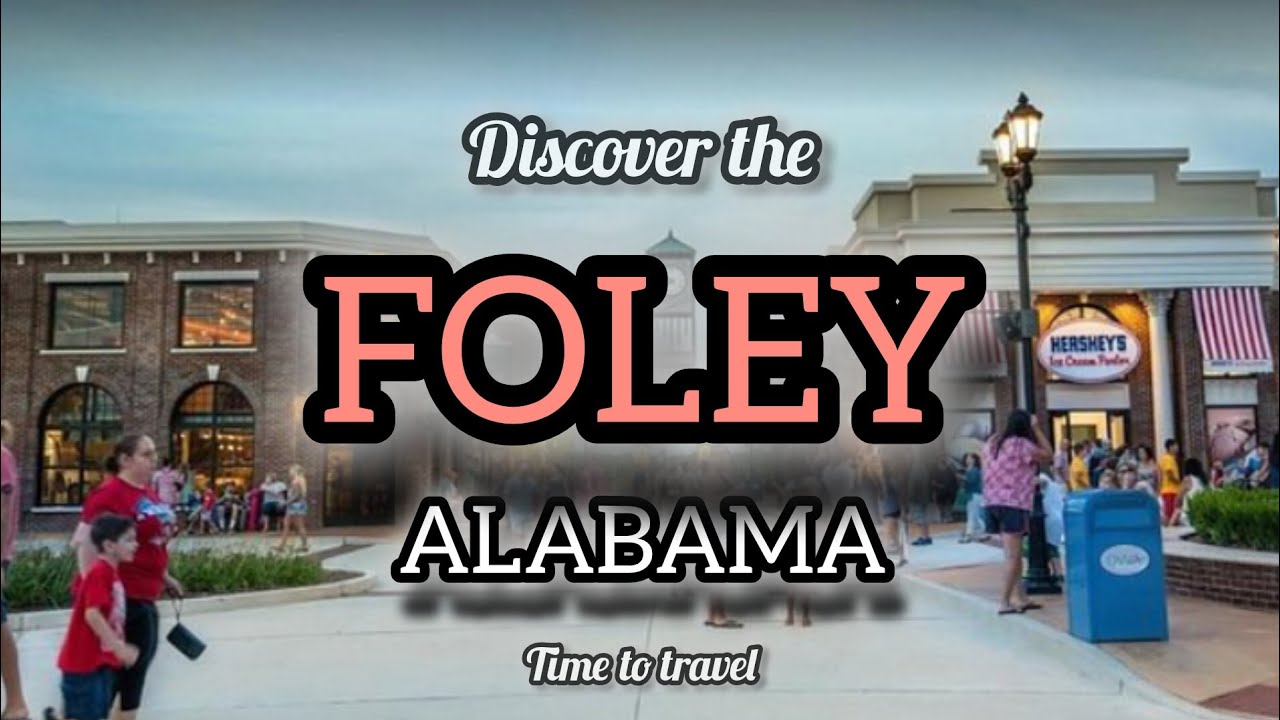 Discover Foley Alabama | Beauty, Nature and Must-visit Spots | Foley Alabama