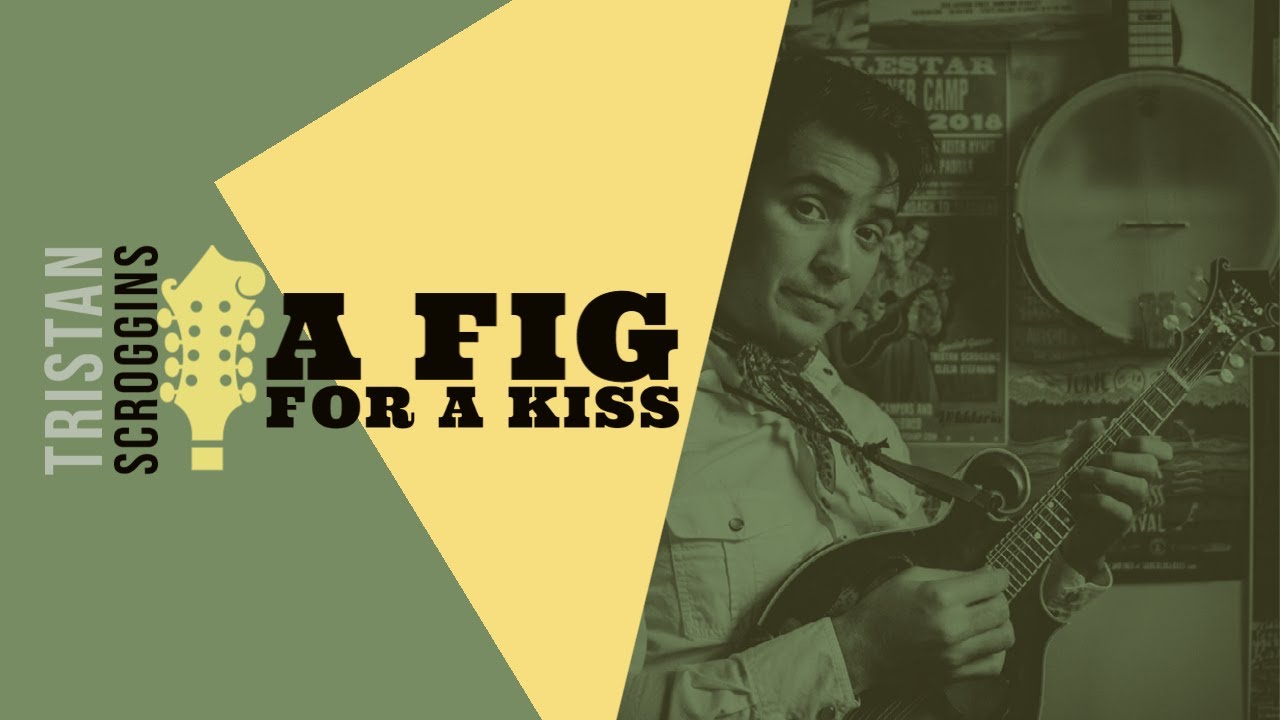 A Fig for a Kiss // Mandolin // Tristan Scroggins