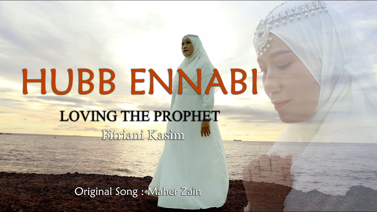 Hubb Ennabi (Loving The Prophet) - Maher Zain Cover by Fitriani Kasim