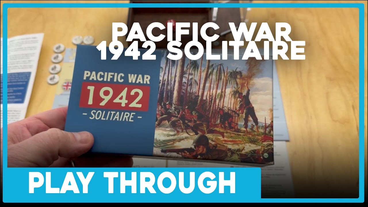 Playthrough | Pacific War: 1942 Solitaire | Worthington | The Players' Aid