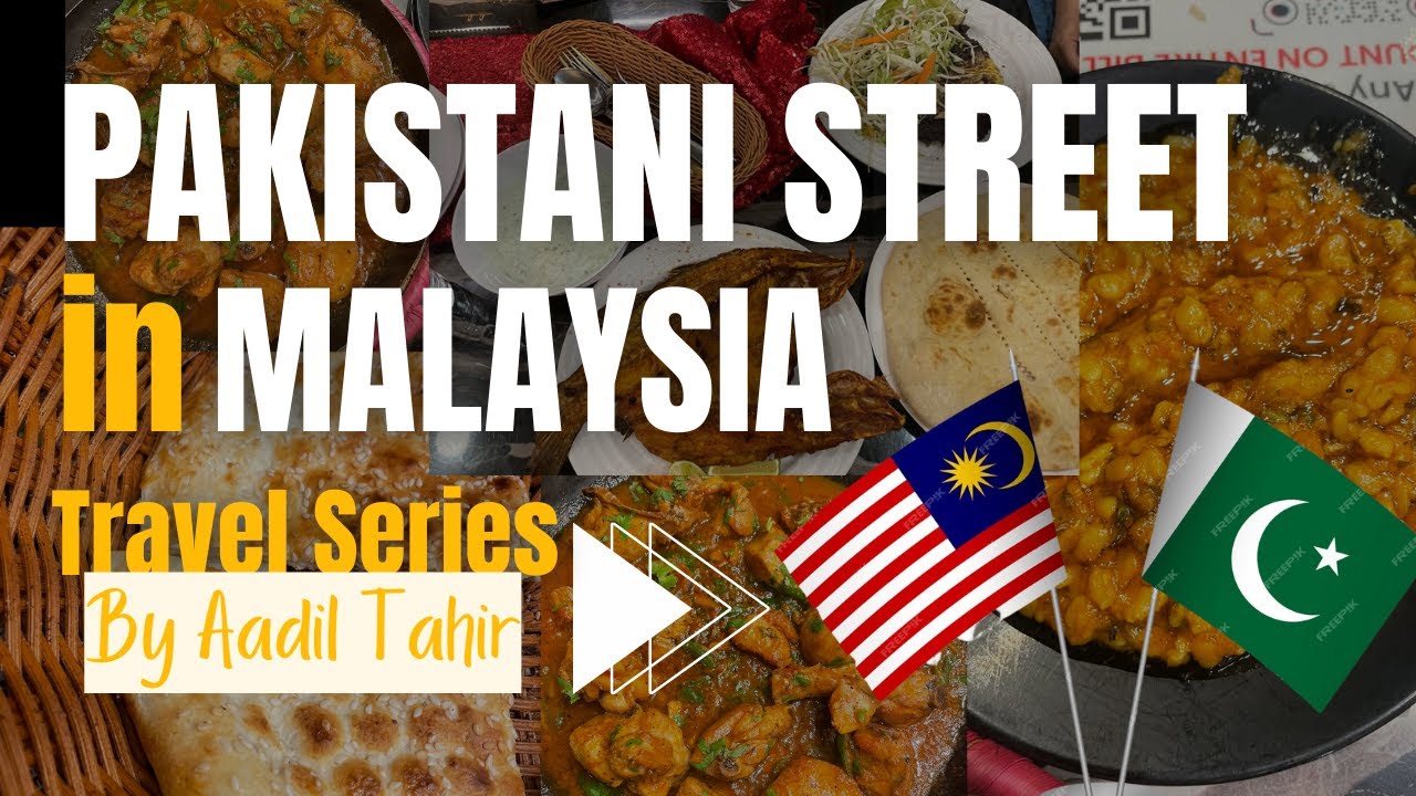 Pakistani Street in Malaysia | Pakistani Food in Malaysia | Travel Series by Aadil Tahir