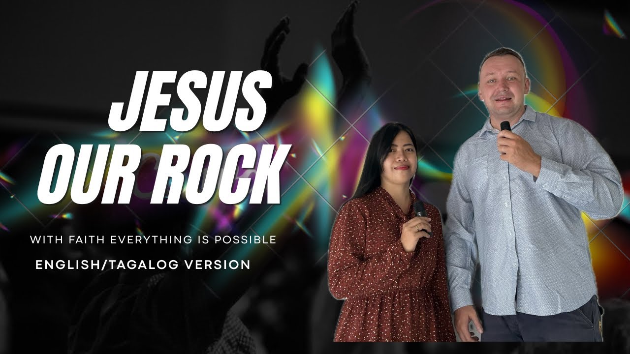 Jesus our Rock - English/tagalog sermon 