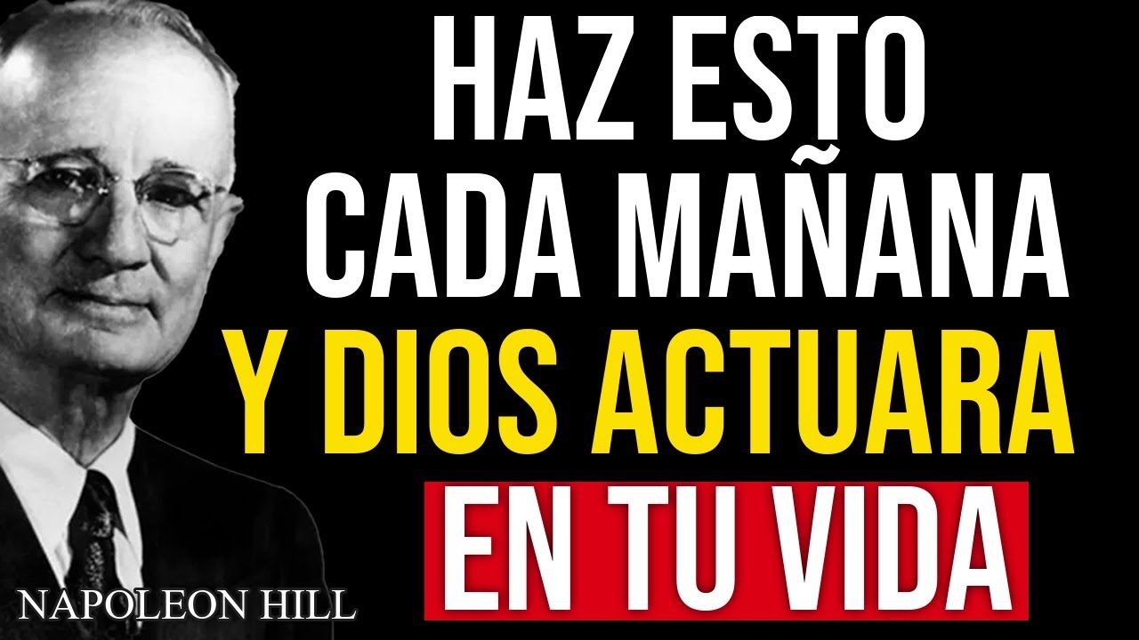 Haz ESTO TODAS las MAÑANAS, y DIOS actuará en tu VIDA | Napoleon Hill