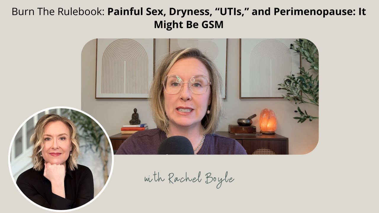 Painful Sex, Dryness, “UTIs,” and Perimenopause: It Might Be GSM