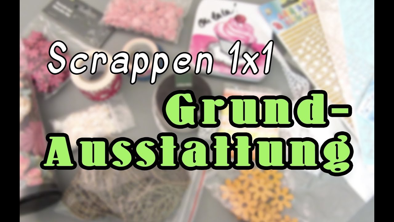 [Scrappen 1x1] Grundausstattung | Was man zum Scrappen braucht