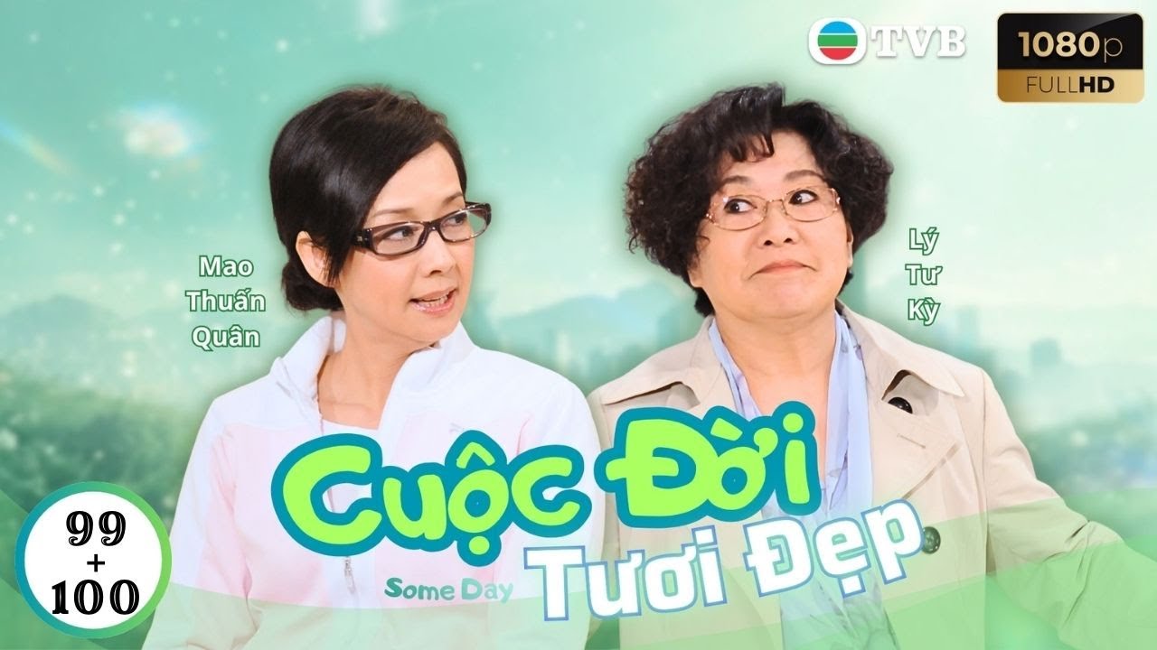 Phim TVB Lồng Tiếng Cuộc Đời Tươi Đẹp 99 + 100 | Mao Thuần Quân, Lê Diệu Tường, Lý Tư Kỳ | 2010
