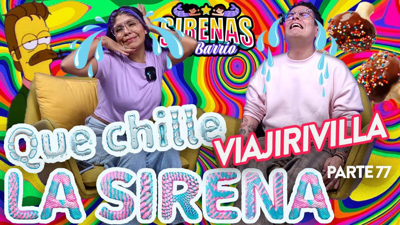 QUE CHILLE LA SIRENA Pt 69 | 😵&zwj;💫🛁VIAJIRIVILLA Ep.77😵&zwj;💫🛁  |  Sirenas de Barrio