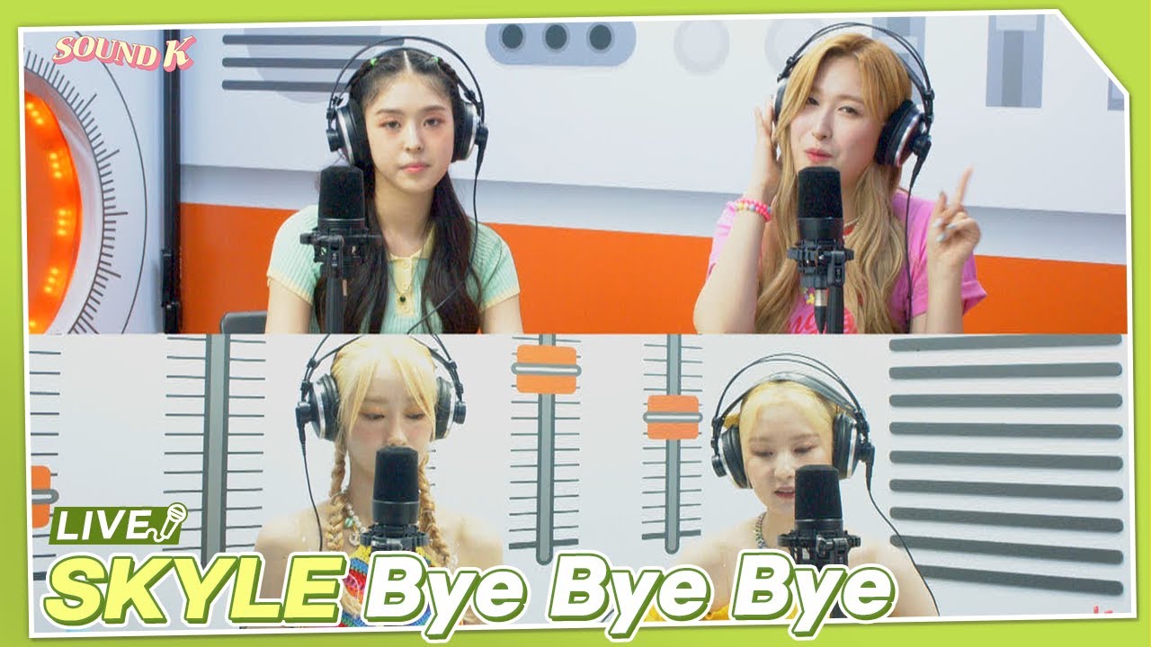 SKYLE (스카이리) - Bye Bye Bye | K-Pop Live Session | Sound K