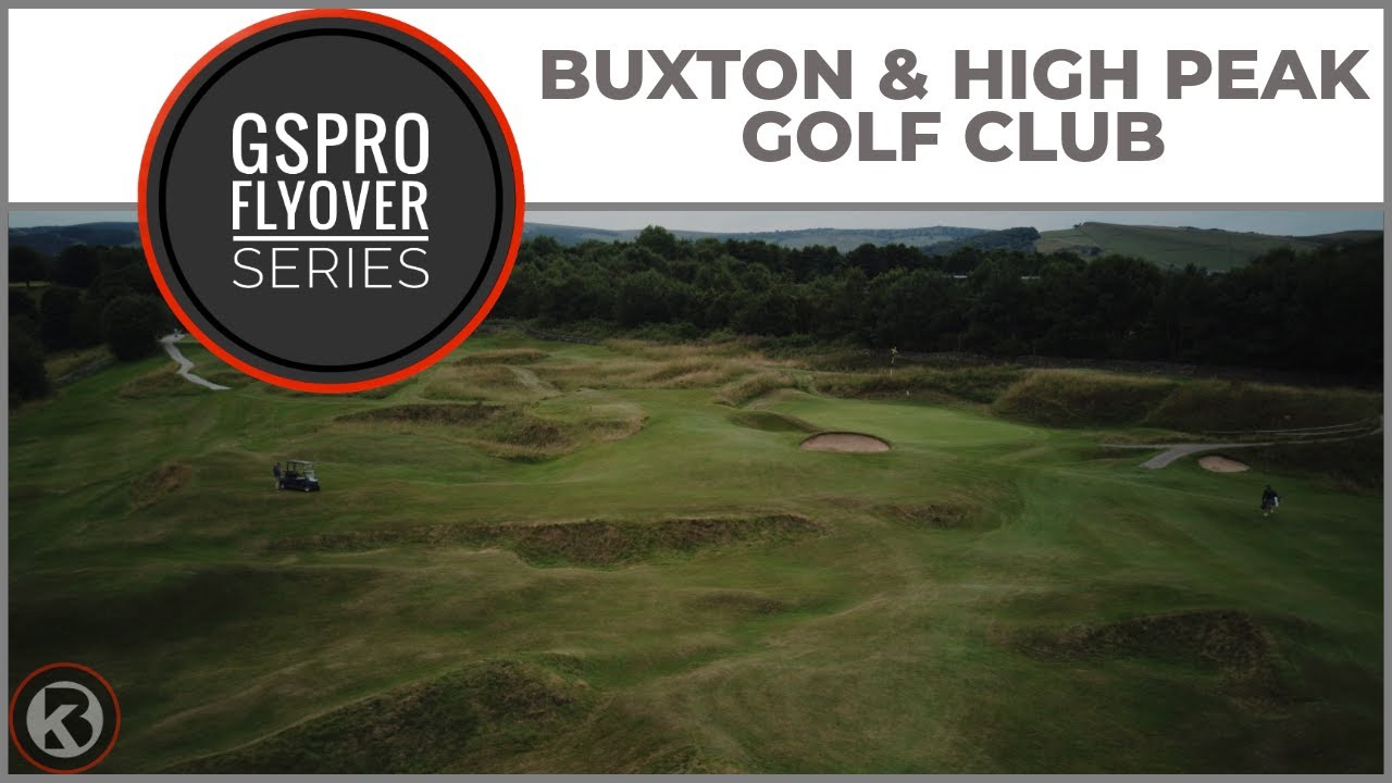 GSPro Course Flyover - Buxton & High Peak - Designed by GrapelFarmer