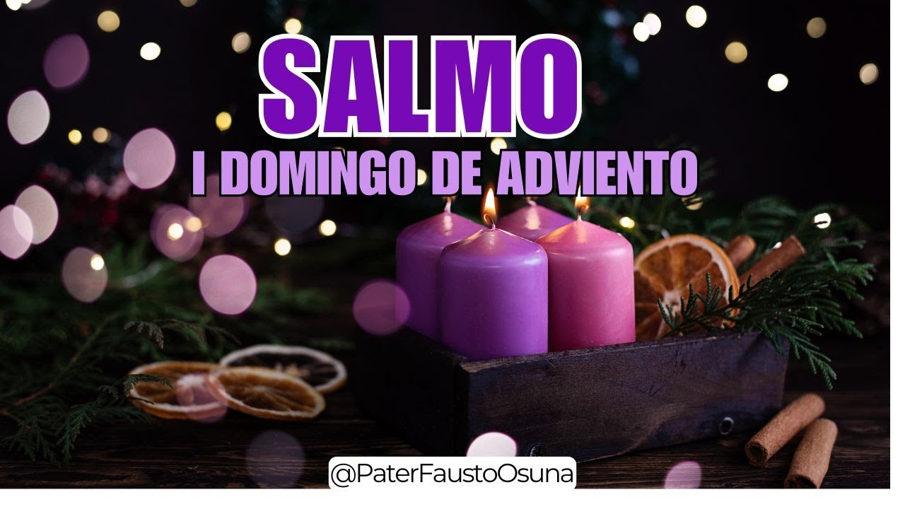 SALMO DOMINGO I DE ADVIENTO CICLO A