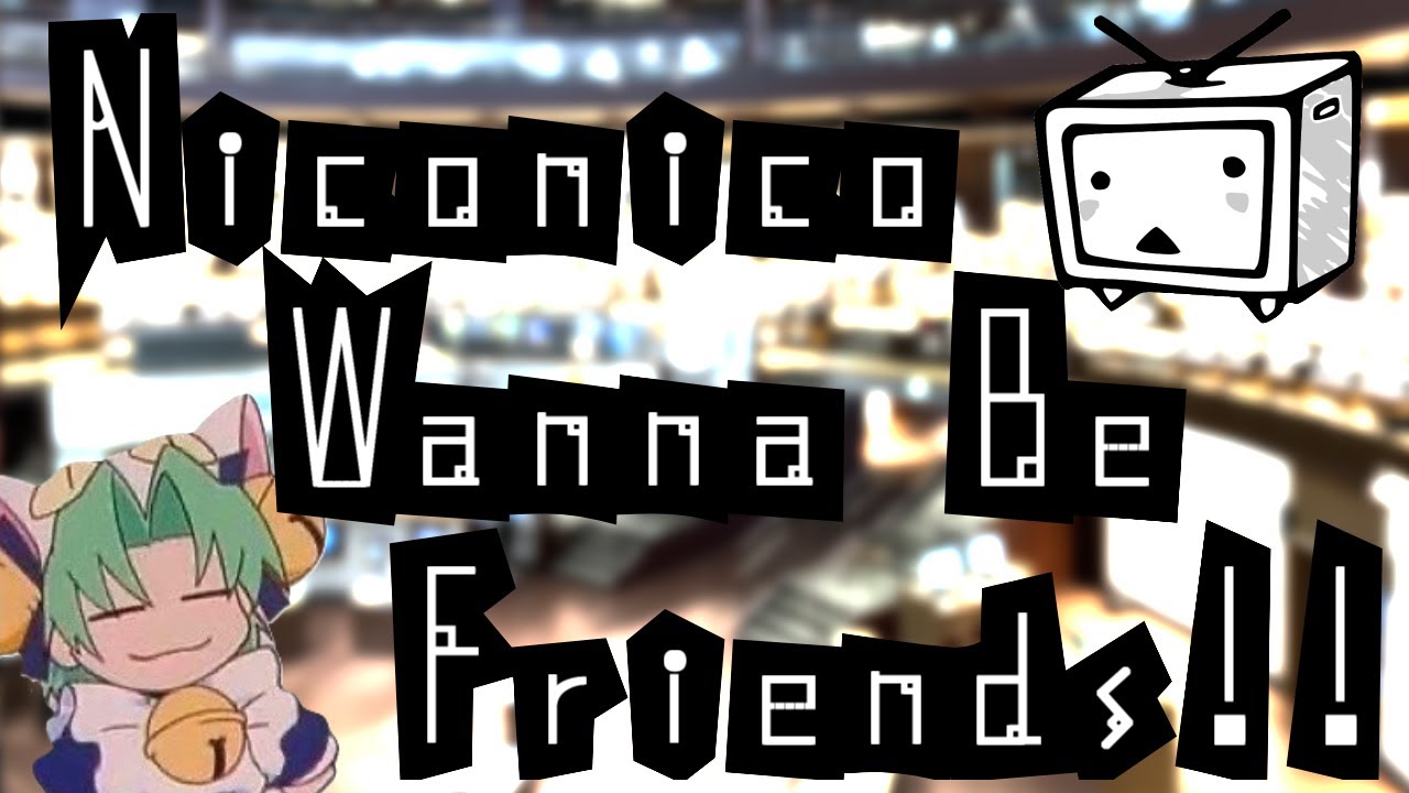 【原曲メドレー】Niconico Wanna Be Friends!!