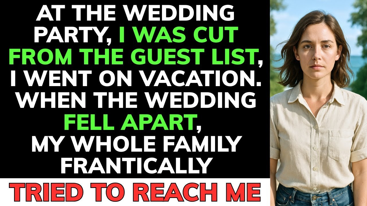 At The Wedding Party, I Was Cut From The Guest List, I Went On Vacation. When The Wedding Fell Apart