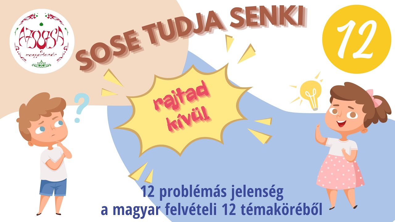 1. sorozat Fogalmazás 12/12. SOSE TUDJA SENKI-témakör