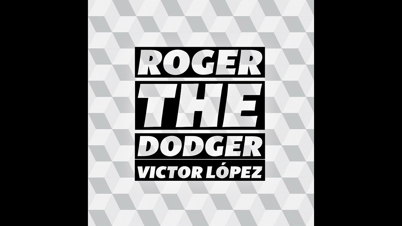 ROGER THE DODGER | Victor Lopez